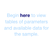 Data tables
Begin here to view tables of parameters and available data for the sample.